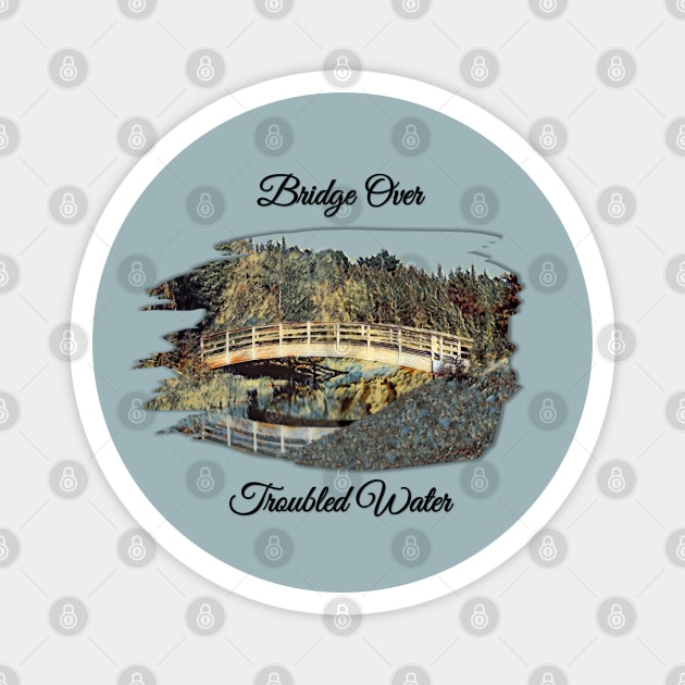 Bridge Over Troubled Water Magnet by MaryLinH